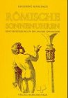 Römische Sonnenuhren. Eine Einführung in die antike Gnomonik Architecture