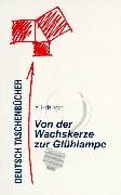 Deutsch Taschenbücher, Bd.95, Von der Wachskerze zur Glühlampe Business & Technology