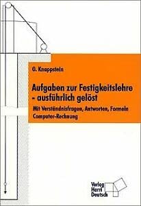 Aufgaben zur Festigkeitslehre - ausführlich gelöst. Mit Verständnisfragen, Antworten, Formeln, Computer-Rechnung book