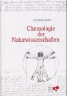 Chronologie der Naturwissenschaften: Der Weg der Mathematik und der Naturwissenschaften von den Anfängen in das 21. Jahrhundert. 13000 Einträge nach Jahren geordnet book