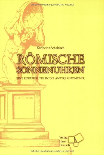 Römische Sonnenuhren: Eine Einführung in die antike Gnomonik Architecture