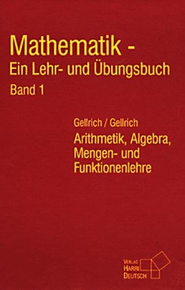 Mathematik - Ein Lehr- und Übungsbuch: Mathematik, Ein Lehrbuch und Übungsbuch, Bd.1, Arithmetik, Algebra, Mengen- und Funktionenlehre Business, Finance & Career