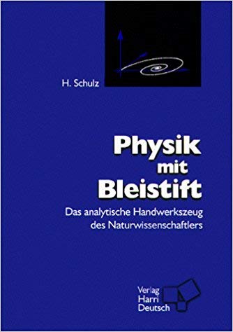 Physik mit Bleistift. Das analytische Handwerkszeug des Naturwissenschaftlers Natural Sciences
