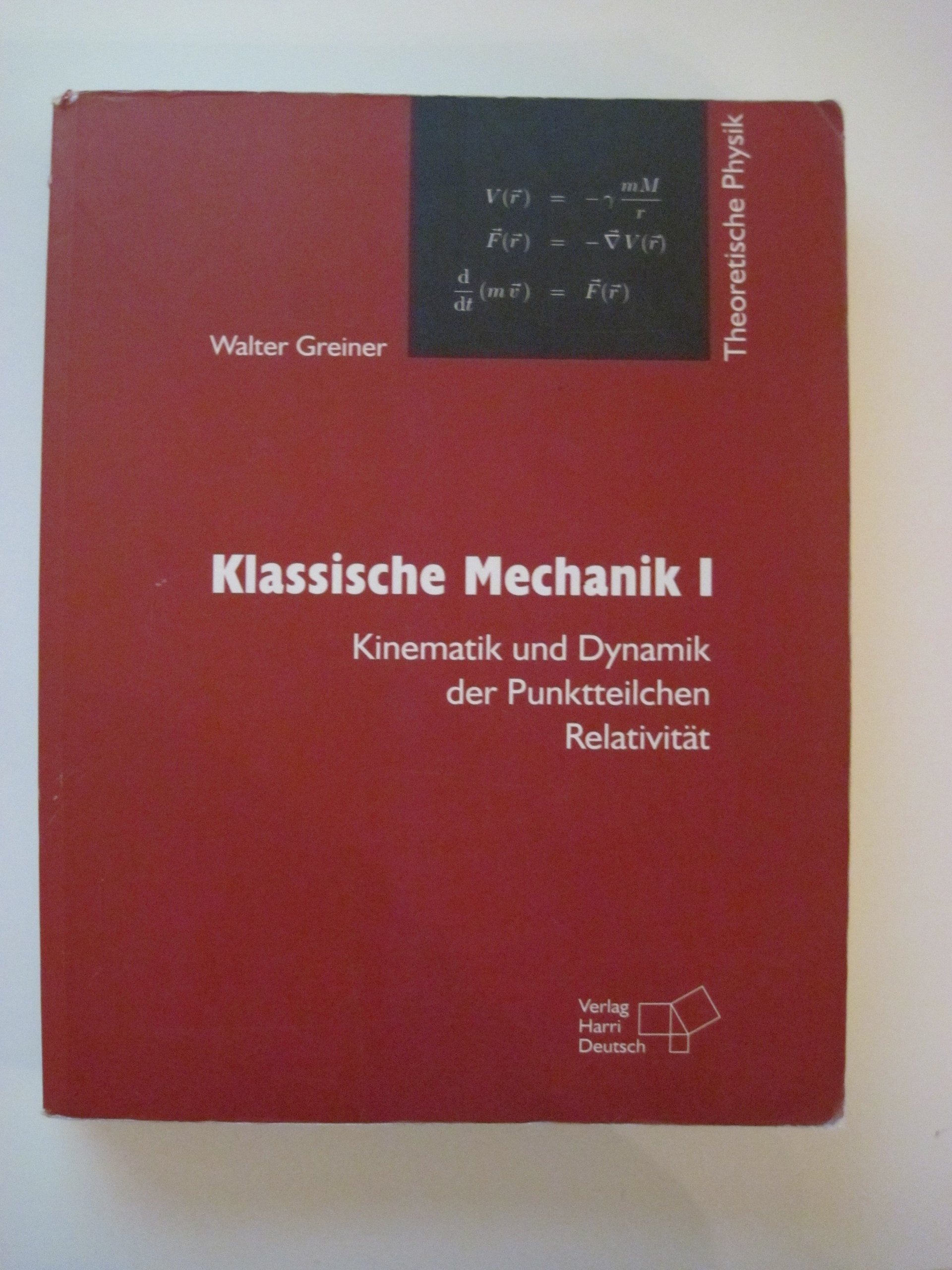 Theoretische Physik. Ein Lehr- und Übungstext für Anfangssemester (Band 1-4) und Fortgeschrittene (ab Band 5 und Ergänzungsbände): Theoretische ... und Dynamik der Punktteilchen - Relativität Natural Sciences