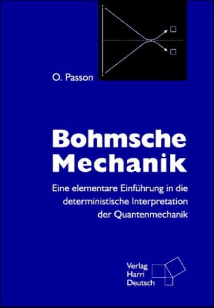 Bohmsche Mechanik: Eine elementare Einführung in die deterministische Interpretation der Quantenmechanik Natural Sciences