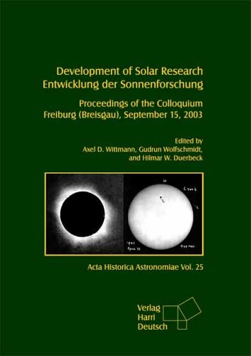 Development of Solar Research /Entwicklung der Sonnenforschung: Proceedings of the Colloquium Freiburg (Breisgau), September 15, 2003 Natural Sciences