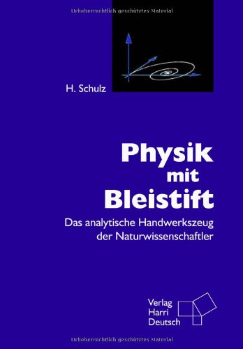 Physik mit Bleistift: Das analytische Handwerkszeug der Naturwissenschaftler Books