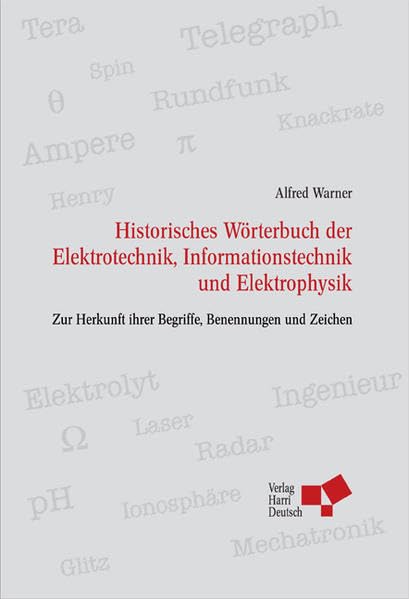 Historisches Wörterbuch der Elektrotechnik, Informationstechnik und Elektrophysik: Zur Herkunft ihrer Begriffe, Benennungen und Zeichen Social Sciences