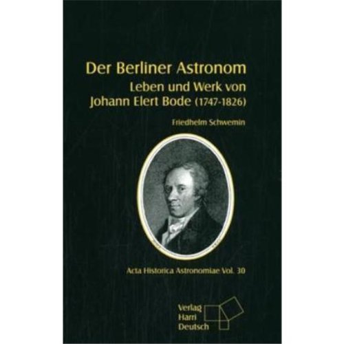 Der Berliner Astronom: Leben und Werk von Johann Elert Bode (1747-1826) book