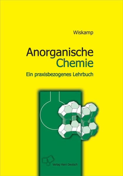 Anorganische Chemie: Ein praxisbezogenes Lehrbuch Natural Sciences