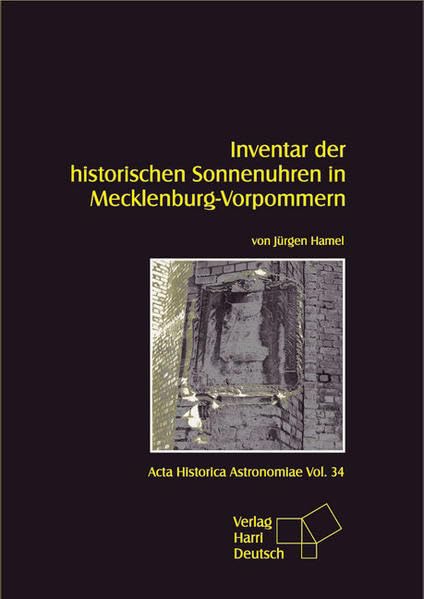 Inventar der historischen Sonnenuhren in Mecklenburg-Vorpommern (Acta Historica Astronomiae) Natural Sciences