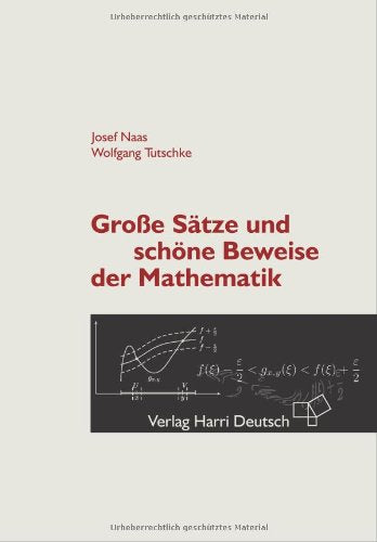Große Sätze und schöne Beweise der Mathematik: Identität des Schönen, Allgemeinen, Anwendbaren Medicine