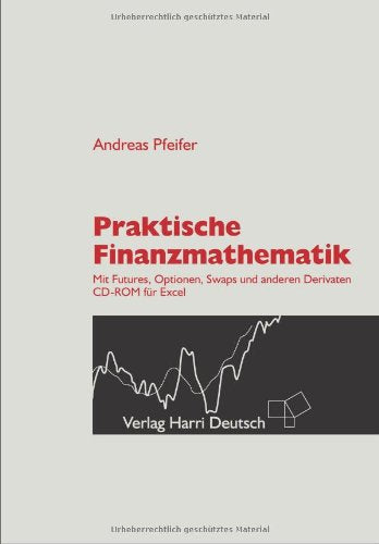 Praktische Finanzmathematik: Mit Futures, Optionen, Swaps und anderen Derivaten Law