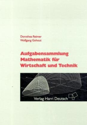 Aufgabensammlung Mathematik für Wirtschaft und Technik Mathematics