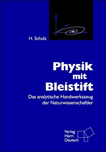 Physik mit Bleistift: Das analytische Handwerkszeug der Naturwissenschaftler Natural Sciences