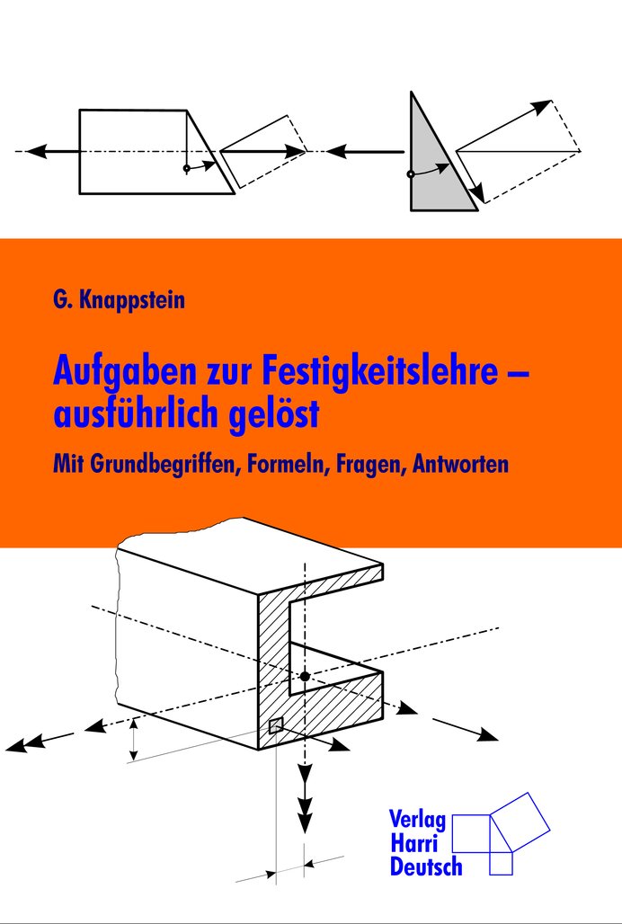 Aufgaben zur Festigkeitslehre - ausführlich gelöst: Mit Grundbegriffen, Formeln, Fragen, Antworten Business & Technology