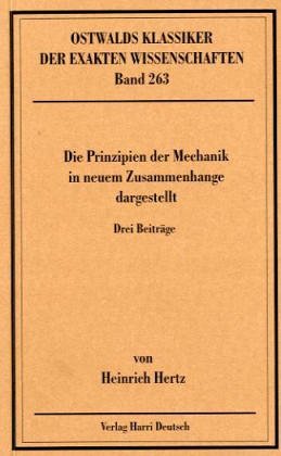 Die Prinzipien der Mechanik in neuen Zusammenhange dargestellt: Drei Beiträge Mathematics