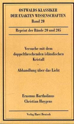 Versuche mit dem doppeltbrechenden isländischen Kristall / Abhandlung über das Licht (Ostwalds Klassiker der exakten Wissenschaften) Business & Technology