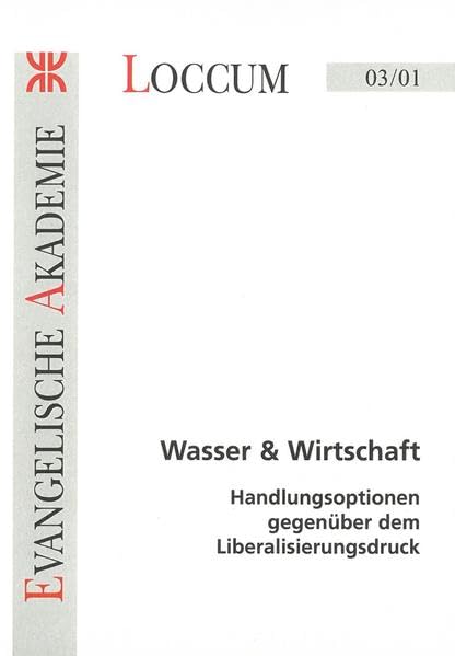 Wasser & Wirtschaft: Handlungsoptionen gegenüber dem Liberalisierungsdruck (Loccumer Protokolle) Law