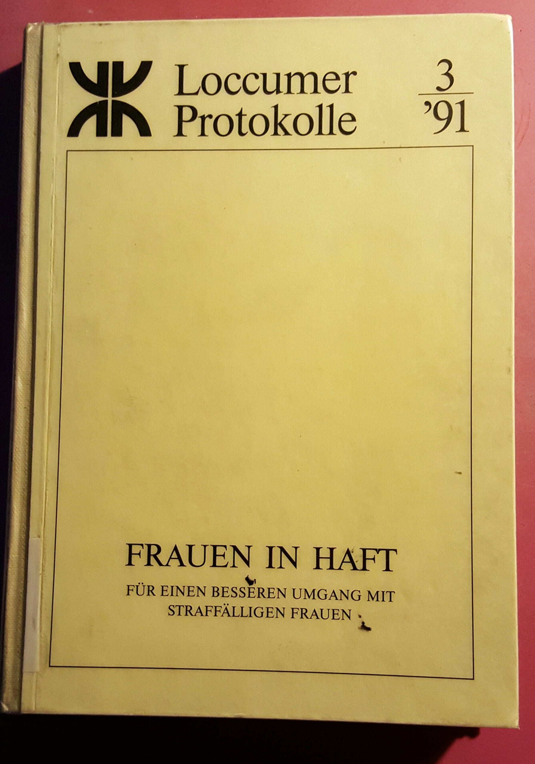 Frauen in Haft: Für einen besseren Umgang mit straffälligen Frauen (Loccumer Protokolle) Law