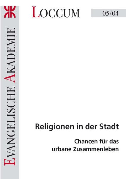 Religionen in der Stadt: Chancen für das urbane Zusammenleben (Loccumer Protokolle) Religion & Esotericism