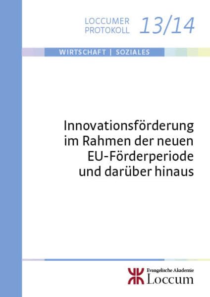 Innovationsförderung im Rahmen der neuen EU-Förderperiode und darüber hinaus (Loccumer Protokolle) Law
