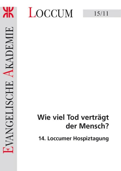 Wie viel Tod verträgt der Mensch?: 14. Loccumer Hospiztagung (Loccumer Protokolle) Medicine