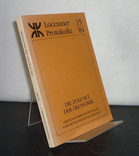 Die Zukunft der Ökonomie: Wirtschaftswissenschaftliche Forschungsansätze im Vergleich (Loccumer Protokolle) Books