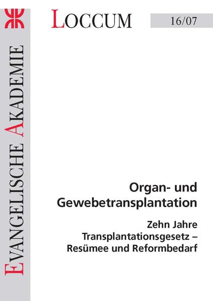 Organ-und Gewebetransplantation: Zehn Jahre Transplantationsgesetz - Resümee und Reformbedarf (Loccumer Protokolle) Medicine