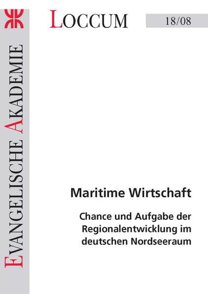 Maritime Wirtschaft: Chance und Aufgabe der Regionalentwicklung im deutschen Nordseeraum (Loccumer Protokolle) Law