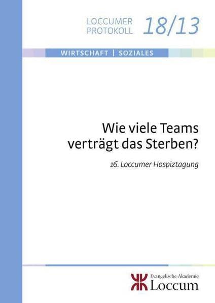 Wie viele Teams verträgt das Sterben?: 16. Loccumer Hospiztagung (Loccumer Protokolle) Medicine