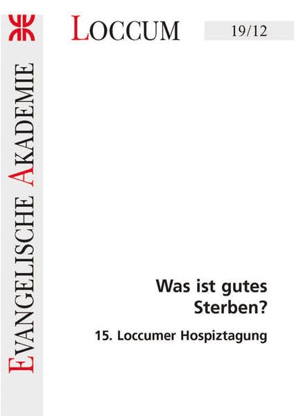 Was ist gutes Sterben?: 15. Loccumer Hospiztagung (Loccumer Protokolle) Medicine