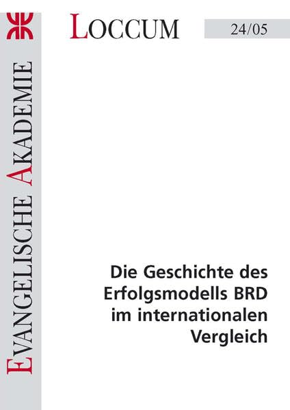Die Geschichte des Erfolgsmodells BRD im internationalen Vergleich (Loccumer Protokolle) Law