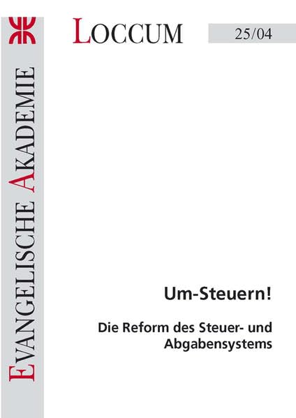 Um-Steuern!: Die Reform des Steuer-und Abgabensystems (Loccumer Protokolle) Law