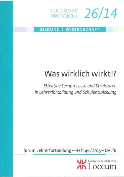 Was wirklich wirkt!?: Effektive Lernprozesse und Strukturen in Lehrerfortbildung und Schulentwicklung (Loccumer Protokolle) Books