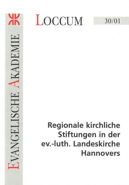 Regionale kirchliche Stiftungen in der evangelisch-lutherischen Landeskirche Hannovers (Loccumer Protokolle) Religion & Esotericism