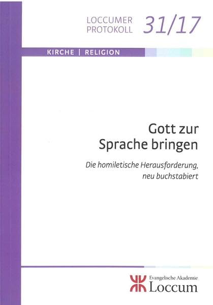 Gott zur Sprache bringen: Die homiletische Herausforderung neu buchstabiert (Loccumer Protokolle) Religion & Esotericism
