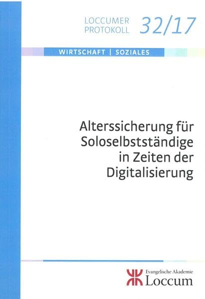 Alterssicherung für Soloselbstständige in Zeiten der Digitalisierung (Loccumer Protokolle) Law