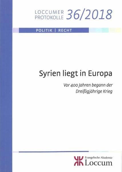 Syrien liegt in Europa: Vor 400 Jahren begann der Dreißigjährige Krieg (Loccumer Protokolle) book