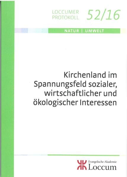 Kirchenland im Spannungsfeld sozialer, wirtschaftlicher und ökologischer Interessen (Loccumer Protokolle) Natural Sciences