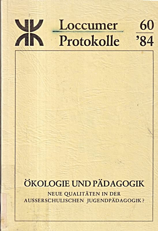 Ökologie und Pädagogik: Neue Qualitäten in der ausserschulischen Jugendpädagogik? (Loccumer Protokolle) Books