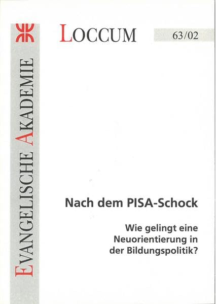 Nach dem PISA-Schock: Wie gelingt eine Neuorientierung in der Bildungspolitik? (Loccumer Protokolle) Politics & History