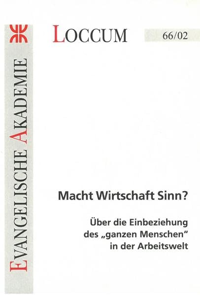 Macht Wirtschaft Sinn?: Über die Einbeziehung des "ganzen Menschen" in der Arbeitswelt (Loccumer Protokolle) Law