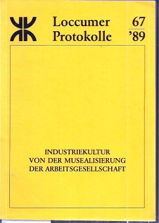 Industriekultur: Von der Musealisierung der Arbeitsgesellschaft (Loccumer Protokolle) Books