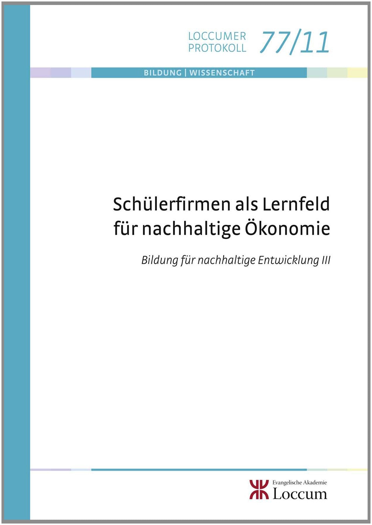 Schülerfirmen als Lernfeld für nachhaltige Ökonomie: Bildung für nachhaltige Entwicklung III (Loccumer Protokolle) Books