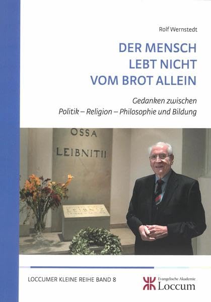 Der Mensch lebt nicht vom Brot allein: Gedanken zwischen Politik - Religion - Philosophie und Bildung (Loccumer Kleine Reihe) Religion & Esotericism