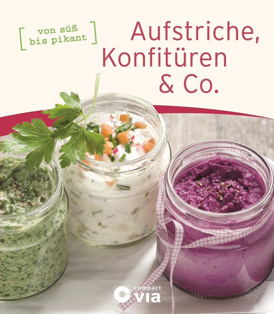 Aufstriche, Konfitüren & Co.: von süß bis pikant (Frühstücksbücher) Leisure, Home & Garden