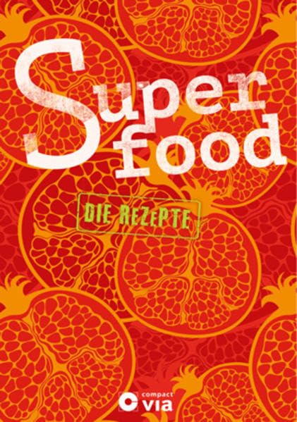 Superfood - Die Rezepte Leisure, Home & Garden