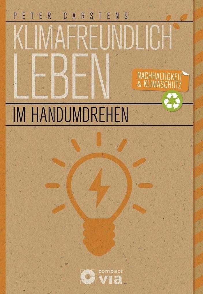 Klimafreundlich leben im Handumdrehen: Nachhaltigkeit & Klimaschutz Business & Technology