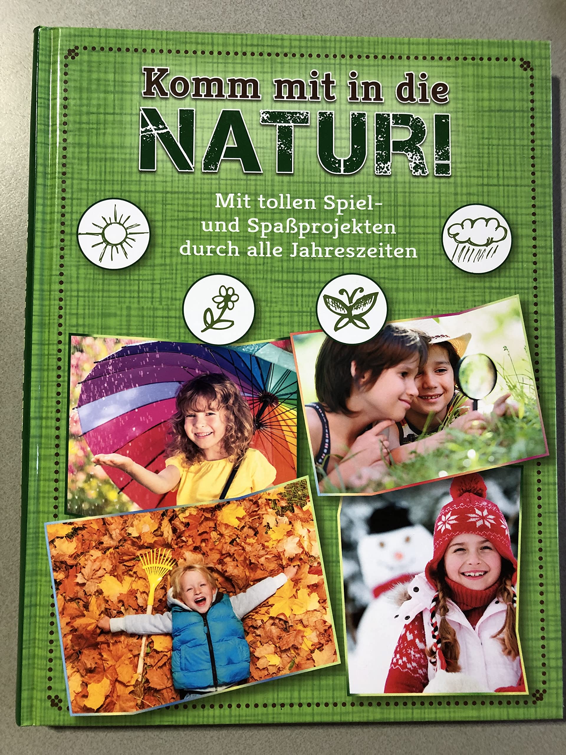 Komm mit in die Natur! Mit tollen Spiel- und Spa?projekten durch alle Jahreszeiten - F?r kinder ab 6 Jahren Lea Schmid Leisure, Home & Garden